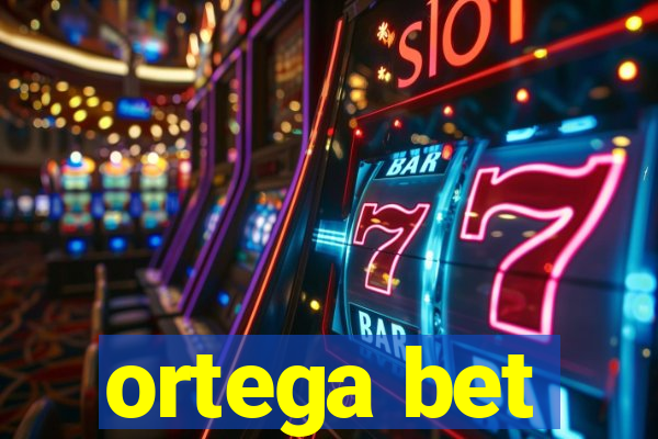 ortega bet